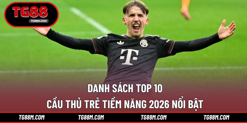 Cái tên top 10 cầu thủ trẻ tiềm năng 2026