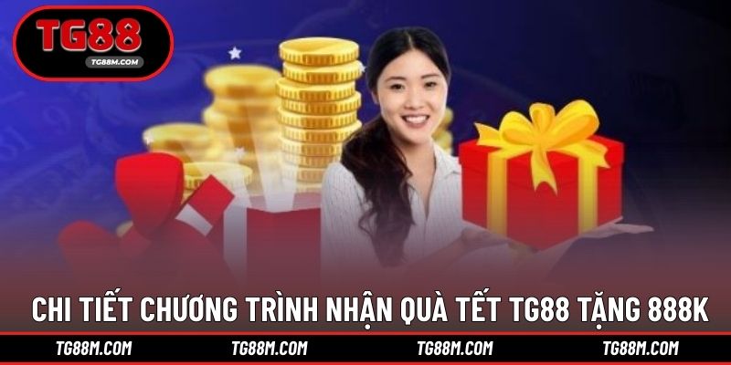 Chi tiết thông tin nhận ưu đãi Tết 888K
