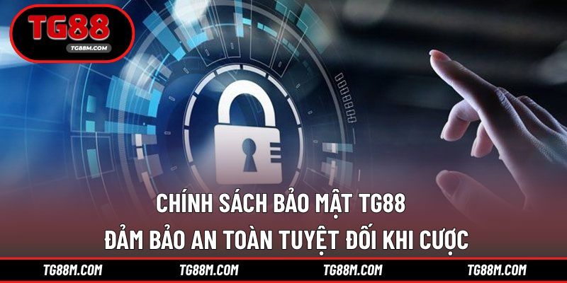 Chính sách bảo mật TG88