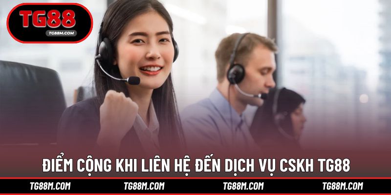 Điểm cộng khi liên hệ đến bộ phận CSKH nhà cái