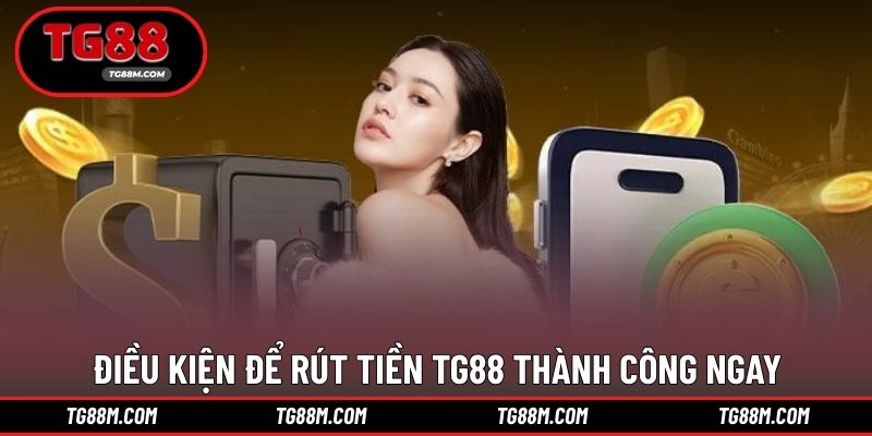 Điều kiện cơ bản hoàn thành rút vốn liền tay