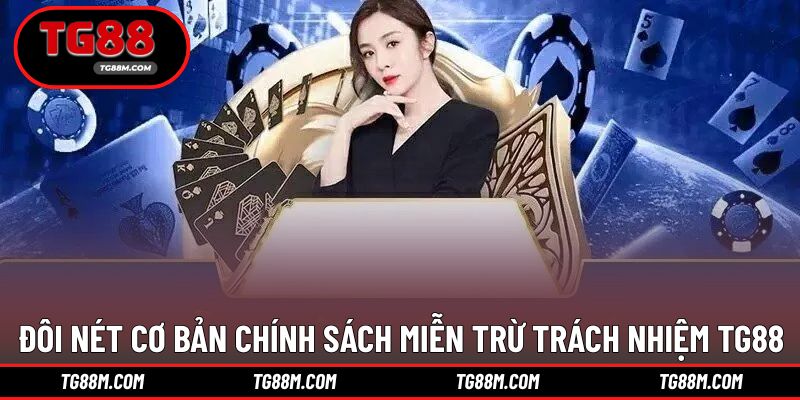 Cơ bản thông tin chính sách miễn trừ tại TG88