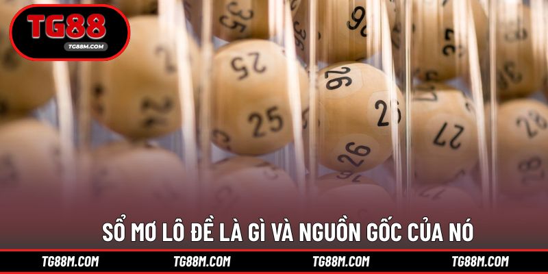 Giúp bạn hiểu nhanh về sổ mơ lô đề là gì