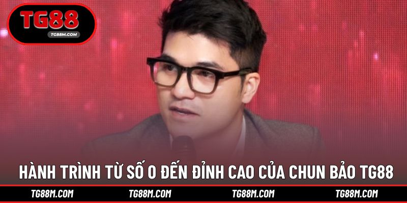Hành trình tạo dựng đế chế TG88 siêu thành công
