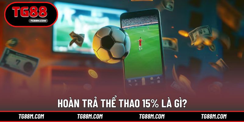 Giới thiệu ưu đãi hoàn trả ấn tượng khi cược thể thao