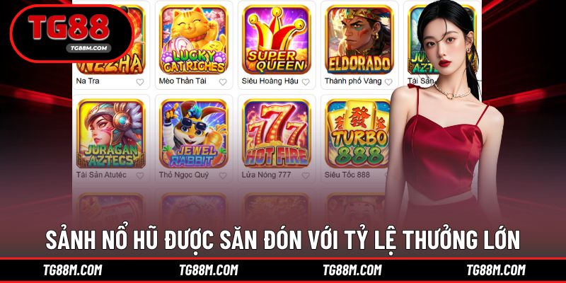 Sảnh nổ hũ được săn đón với tỷ lệ thưởng lớn